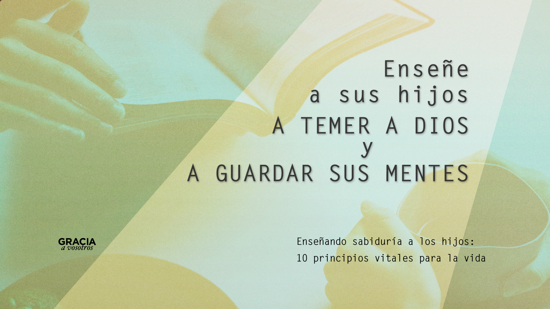 Enseñe a sus hijos a temer a Dios y a guardar la mente